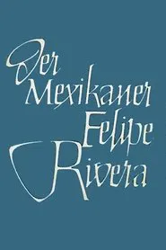 Der Mexikaner Felipe Rivera movie poster