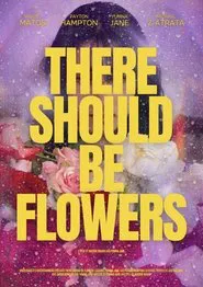 There Should Be Flowers movie poster