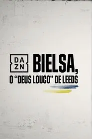 Bielsa -  O Deus Louco do Leeds movie poster