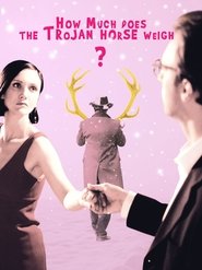 Poster do filme How Much Does the Trojan Horse Weigh?