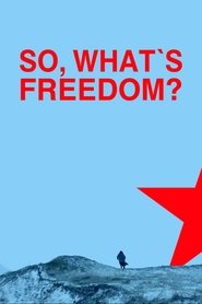So, What Is Freedom? movie poster