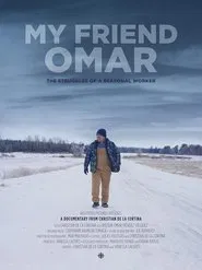 My Friend Omar: The struggles of a Seasonal Worker movie poster