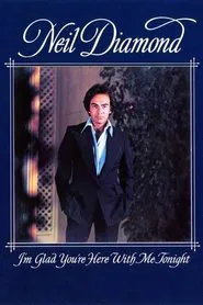 Neil Diamond: I'm Glad You're Here with Me Tonight movie poster