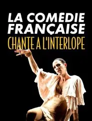 La Comédie-Française chante à l'Interlope movie poster