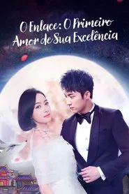 Poster da série O Enlace: O Primeiro Amor de Sua Excelência