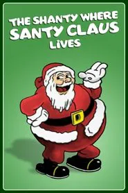 The Shanty Where Santy Claus Lives movie poster