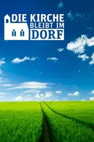 Die Kirche bleibt im Dorf tv show poster