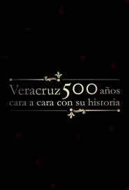 Veracruz 500 Años: Cara a Cara con su Historia tv show poster