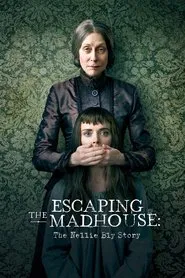 Escaping the Madhouse: The Nellie Bly Story movie poster