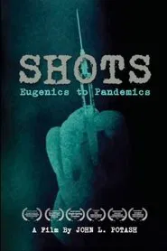 Shots: Eugenics to Pandemics movie poster