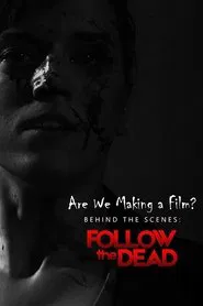 Are We Making A Film?: Behind the Scenes - Follow the Dead movie poster