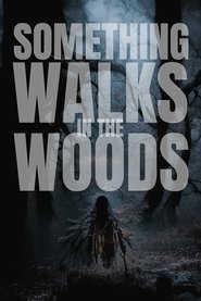 Something Walks in the Woods movie poster