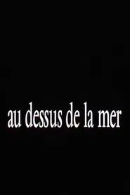 Au-dessus de la mer movie poster
