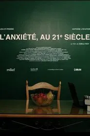 L'anxiété, au 21e siècle movie poster