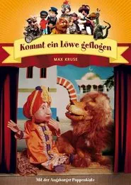 Augsburger Puppenkiste - Kommt ein Löwe geflogen tv show poster