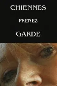 Chiennes, prenez garde ! movie poster