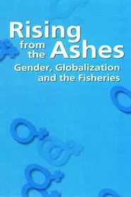 Rising from the Ashes: Gender, Globalization and the Fisheries movie poster