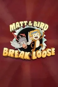 Matt & Bird Break Loose tv show poster
