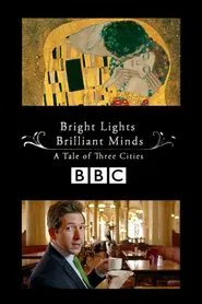 Bright Lights, Brilliant Minds: A Tale of Three Cities tv show poster