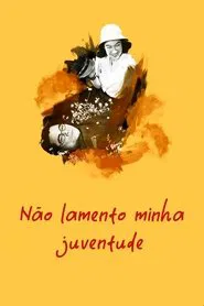 Poster do filme Não Lamento Minha Juventude