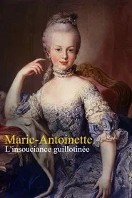 Marie-Antoinette : L'insouciance guillotinée movie poster