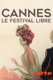 Cannes, le festival libre movie poster
