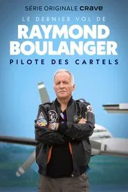 Le dernier vol de Raymond Boulanger tv show poster