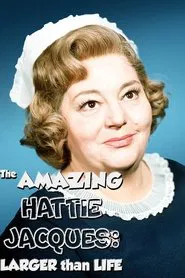 The Amazing Hattie Jacques: Larger than Life movie poster