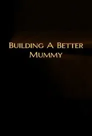 Building A Better Mummy movie poster