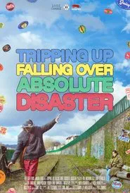 Tripping Up, Falling Over, Absolute Disaster movie poster