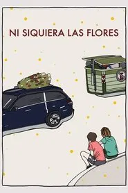 Not Even the Flowers movie poster