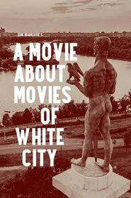 A Movie About Movies of White City movie poster