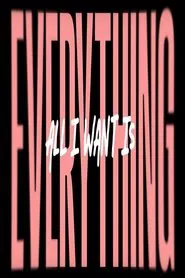 All I Wants Is Everything movie poster