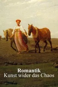 Romantik – Kunst wider das Chaos movie poster