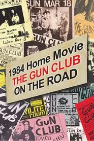 1984 Home Movie: The Gun Club on the Road movie poster