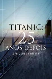 Poster do filme Titanic: 25 Anos Depois com James Cameron