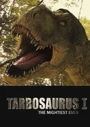 Tarbosaurus, The Mightiest Ever movie poster