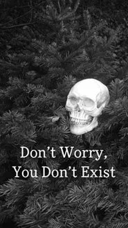 Poster do filme Don't Worry, You Don't Exist