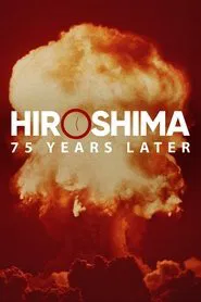 Hiroshima and Nagasaki: 75 Years Later movie poster