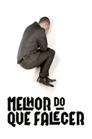 Melhor Do Que Falecer tv show poster