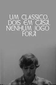 Um Clássico, Dois em Casa, Nenhum Jogo Fora movie poster