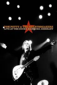 Tom Petty & The Heartbreakers: Live at the Docks, Hamburg movie poster