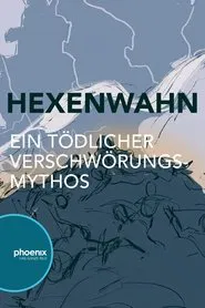 Hexenwahn – Ein tödlicher Verschwörungsmythos movie poster
