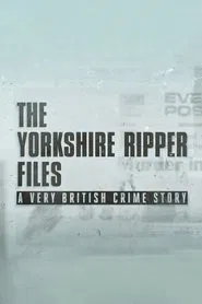 The Yorkshire Ripper Files: A Very British Crime Story tv show poster