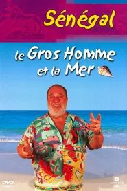 Le Gros Homme et la mer - Carlos au Sénégal movie poster