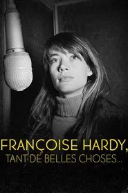 Françoise Hardy : tant de belles choses movie poster