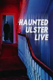 Haunted Ulster Live movie poster