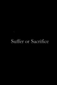Poster do filme Suffer Or Sacrifice
