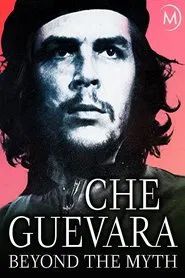 Che Guevara: Beyond the Myth movie poster