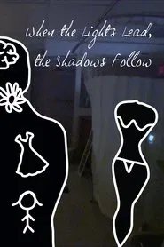 When the Lights Lead, the Shadows Follow movie poster